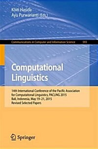 Computational Linguistics: 14th International Conference of the Pacific Association for Computational Linguistics, Pacling 2015, Bali, Indonesia, (Paperback, 2016)