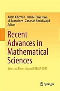Recent Advances in Mathematical Sciences: Selected Papers from Icrem7 2015 (Hardcover, 2016)