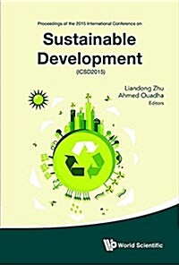 Sustainable Development - Proceedings of the 2015 International Conference (Icsd2015) (Hardcover)