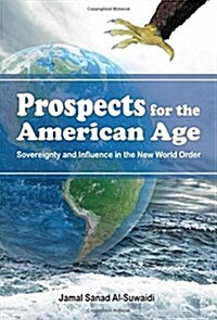 Prospects for the American Age: Sovereignty and Influence in the New World Order (Hardcover)