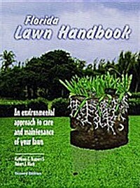 The Florida Lawn Handbook: An Environmental Approach to Care and Maintenance of Your Lawn, second (Paperback, 2nd)