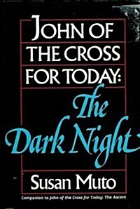 John of the Cross for Today: The Dark Night (Paperback, 1st Ed.)