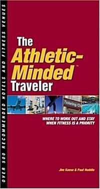 The Athletic-Minded Traveler: Where To Work Out And Stay When Fitness Is A Priority (Paperback, English Language)