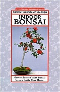 Indoor Bonsai: How to Succeed with Bonsai Grown Inside Your Home (Paperback)