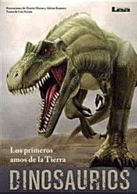 Dinosaurios: Los Primeros Amos de La Tierra (Paperback)