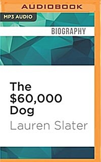 The $60,000 Dog: My Life with Animals (MP3 CD)