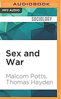 Sex and War: How Biology Explains Warfare and Terrorism and Offers a Path to a Safer World (MP3 CD)