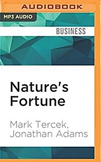 Natures Fortune: How Business and Society Thrive by Investing in Nature (MP3 CD)