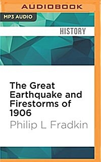 The Great Earthquake and Firestorms of 1906: How San Francisco Nearly Destroyed Itself (MP3 CD)