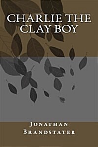 Charlie the Clay Boy (Paperback)