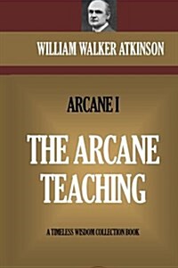 The Arcane Teaching: The Arcane I (Paperback)