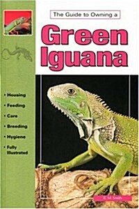 The Guide to Owning a Green Iguana (Paperback, 1)