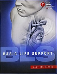 Basic Life Support (BLS) Provider Manual (Paperback)