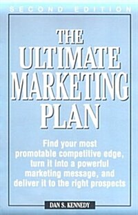 The Ultimate Marketing Plan: Find Your Most Promotable Competitive Edge, Turn It Into a Powerful Marketing Message, and Deliver It to the Right Pro (Paperback, 2)