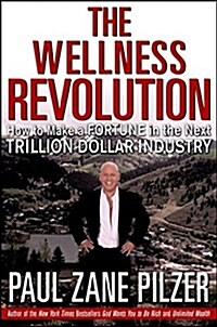 The Wellness Revolution: How to Make a Fortune in the Next Trillion Dollar Industry (Hardcover, 1)