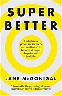 SuperBetter : How a gameful life can make you stronger, happier, braver and more resilient (Paperback)