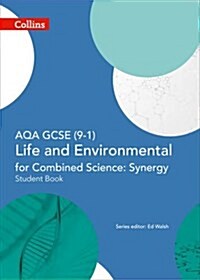 AQA GCSE Life and Environmental Sciences for Combined Science: Synergy 9-1 Student Book (Paperback)