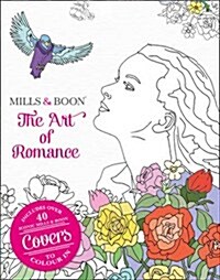 The Art of Romance : The Official Mills & Boon Colouring Book (Paperback)