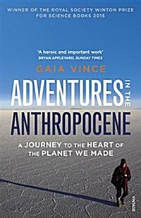 Adventures in the Anthropocene : A Journey to the Heart of the Planet We Made (Paperback)