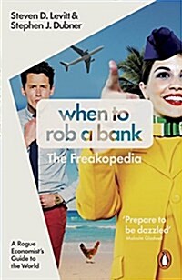 When to Rob a Bank : A Rogue Economists Guide to the World (Paperback)