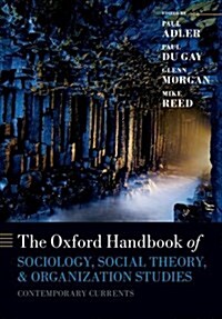 The Oxford Handbook of Sociology, Social Theory, and Organization Studies : Contemporary Currents (Paperback)