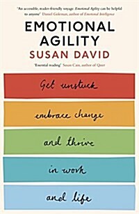 Emotional Agility : Get Unstuck, Embrace Change and Thrive in Work and Life (Paperback)
