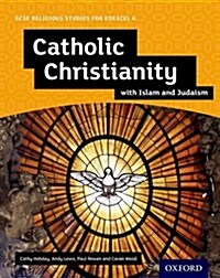 GCSE Religious Studies for Edexcel A: Catholic Christianity with Islam and Judaism Student Book (Paperback)