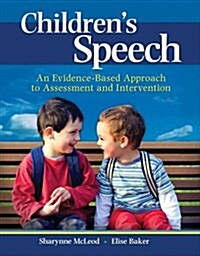 Childrens Speech: An Evidence-Based Approach to Assessment and Intervention (Paperback)