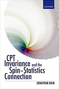 CPT Invariance and the Spin-Statistics Connection (Hardcover)