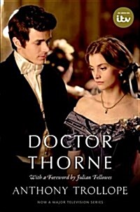 Doctor Thorne TV Tie-In with a foreword by Julian Fellowes : The Chronicles of Barsetshire (Paperback)