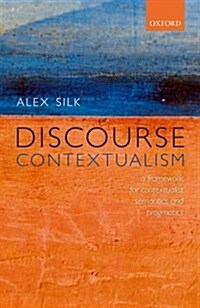 Discourse Contextualism : A Framework for Contextualist Semantics and Pragmatics (Hardcover)