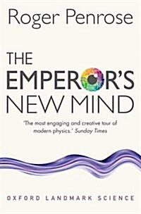 The Emperors New Mind : Concerning Computers, Minds, and the Laws of Physics (Paperback)