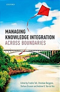 Managing Knowledge Integration Across Boundaries (Hardcover)