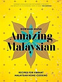 Amazing Malaysian : Recipes for Vibrant Malaysian Home-Cooking (Hardcover)