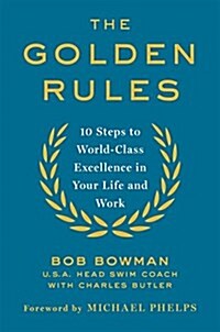 The Golden Rules : 10 Steps to World-Class Excellence in Your Life and Work (Paperback)