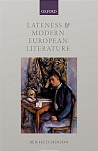 Lateness and Modern European Literature (Hardcover)