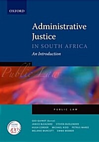 Administrative Justice in South Africa: An Introduction (Paperback)