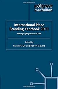 International Place Branding Yearbook 2011: Managing Reputational Risk (Paperback, 2011)