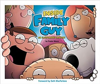 Inside Family Guy: An Illustrated History (Hardcover)