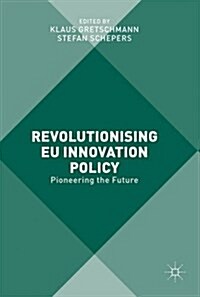 Revolutionising EU Innovation Policy : Pioneering the Future (Hardcover)