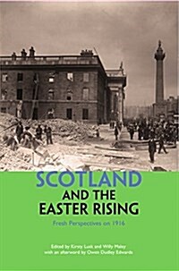 Scotland and the Easter Rising : Fresh Perspectives on 1916 (Paperback)