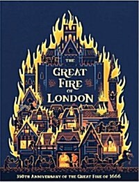 The Great Fire of London : An Illustrated History of the Great Fire of 1666 (Hardcover)