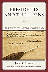 Presidents and Their Pens: The Story of White House Speechwriters (Paperback)