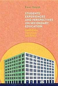 Students Experiences and Perspectives on Secondary Education : Institutions, Transitions and Policy (Hardcover)