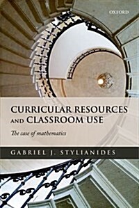 Curricular Resources and Classroom Use : The Case of Mathematics (Hardcover)