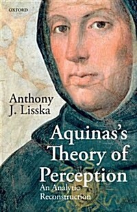 Aquinass Theory of Perception : An Analytic Reconstruction (Hardcover)