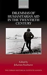 Dilemmas of Humanitarian Aid in the Twentieth Century (Hardcover)