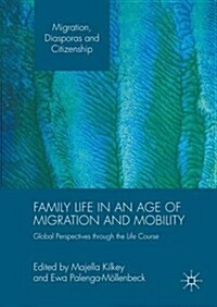 Family Life in an Age of Migration and Mobility : Global Perspectives through the Life Course (Hardcover)