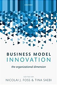 Business Model Innovation : The Organizational Dimension (Paperback)