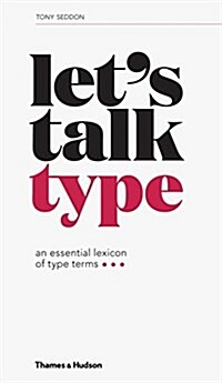 Lets Talk Type : An Essential Lexicon of Type Terms (Paperback)